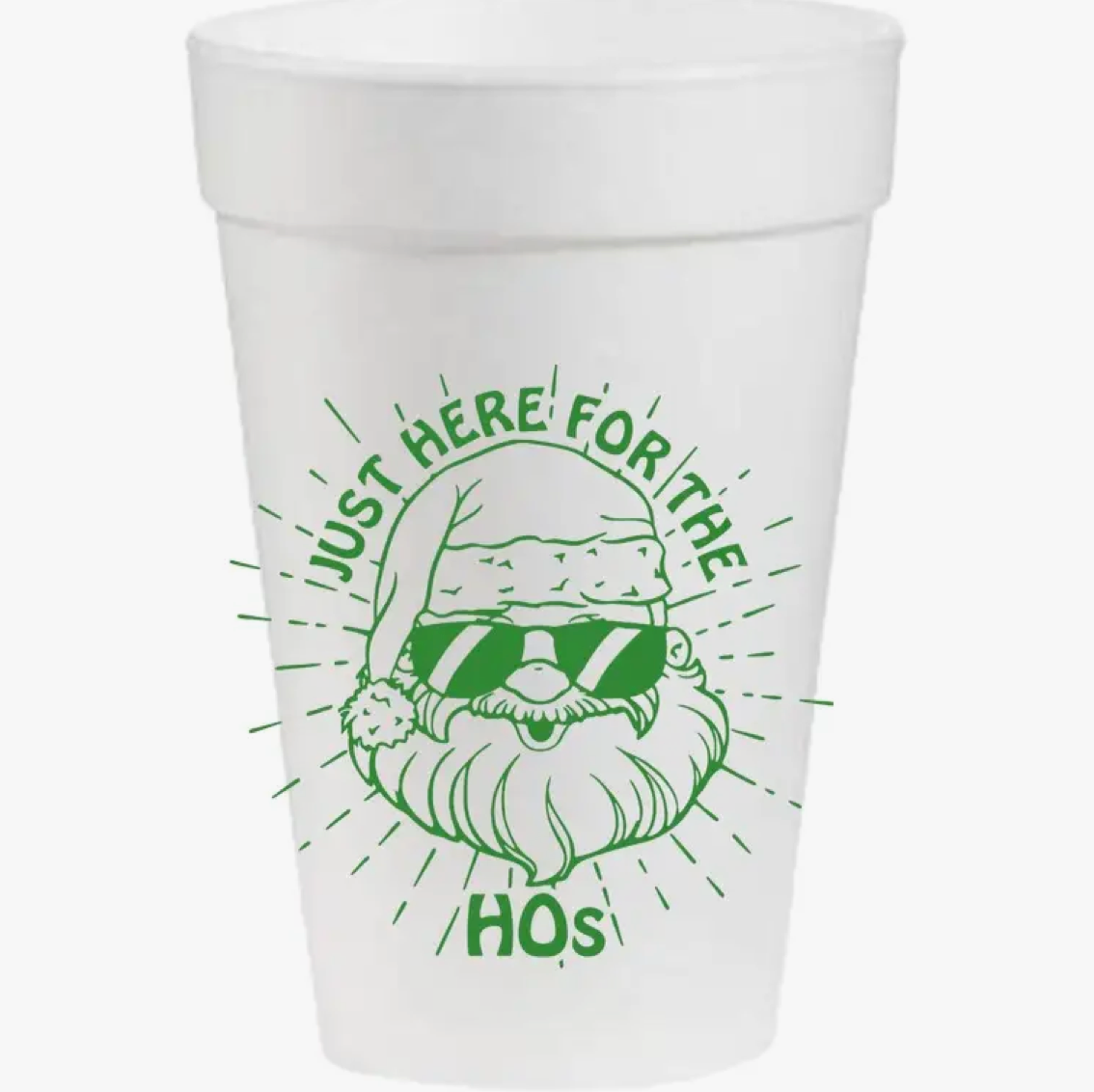 Just Here for the Ho's Styrofoam Cups