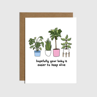 Baby Is Easier To Keep Alive Than Plants Greeting Card