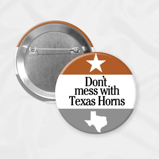 Texas Game Day Button | Don’T Mess with Longhorns - 2.25"