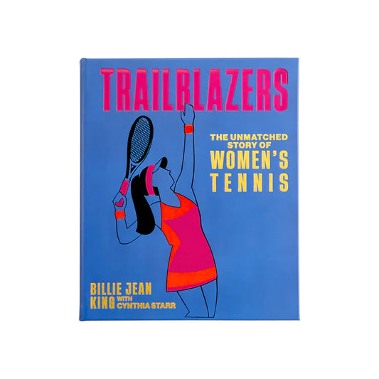 Trailblazers: The Unmatched Story Of Women's Tennis