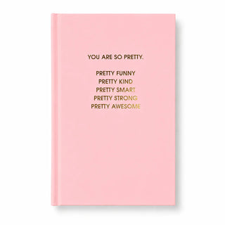 You Are So Pretty Hardcover Journal