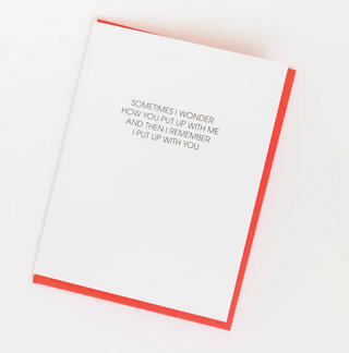 Put Up With Me Greeting Card