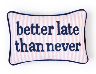 Better Late Than Never 8X12 Needlepoint Pillow
