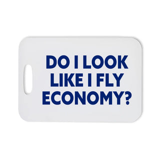 Bag Tag - Do I Look Like I Fly Economy?